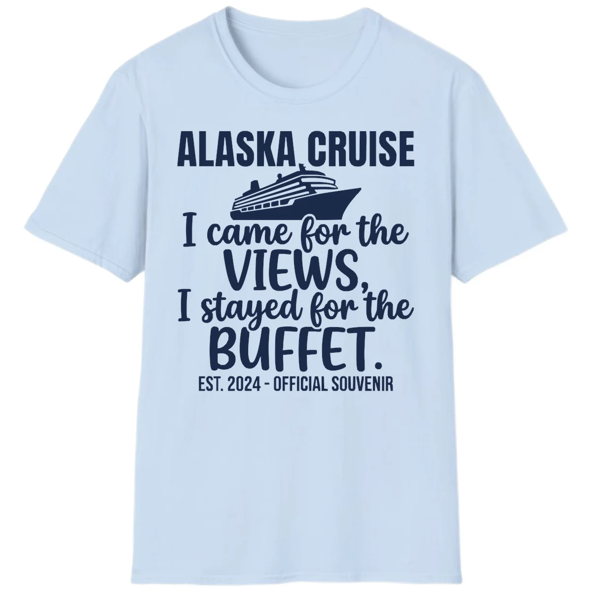 Came For The Views, Stayed For The Buffet T-Shirt in Light Blue
