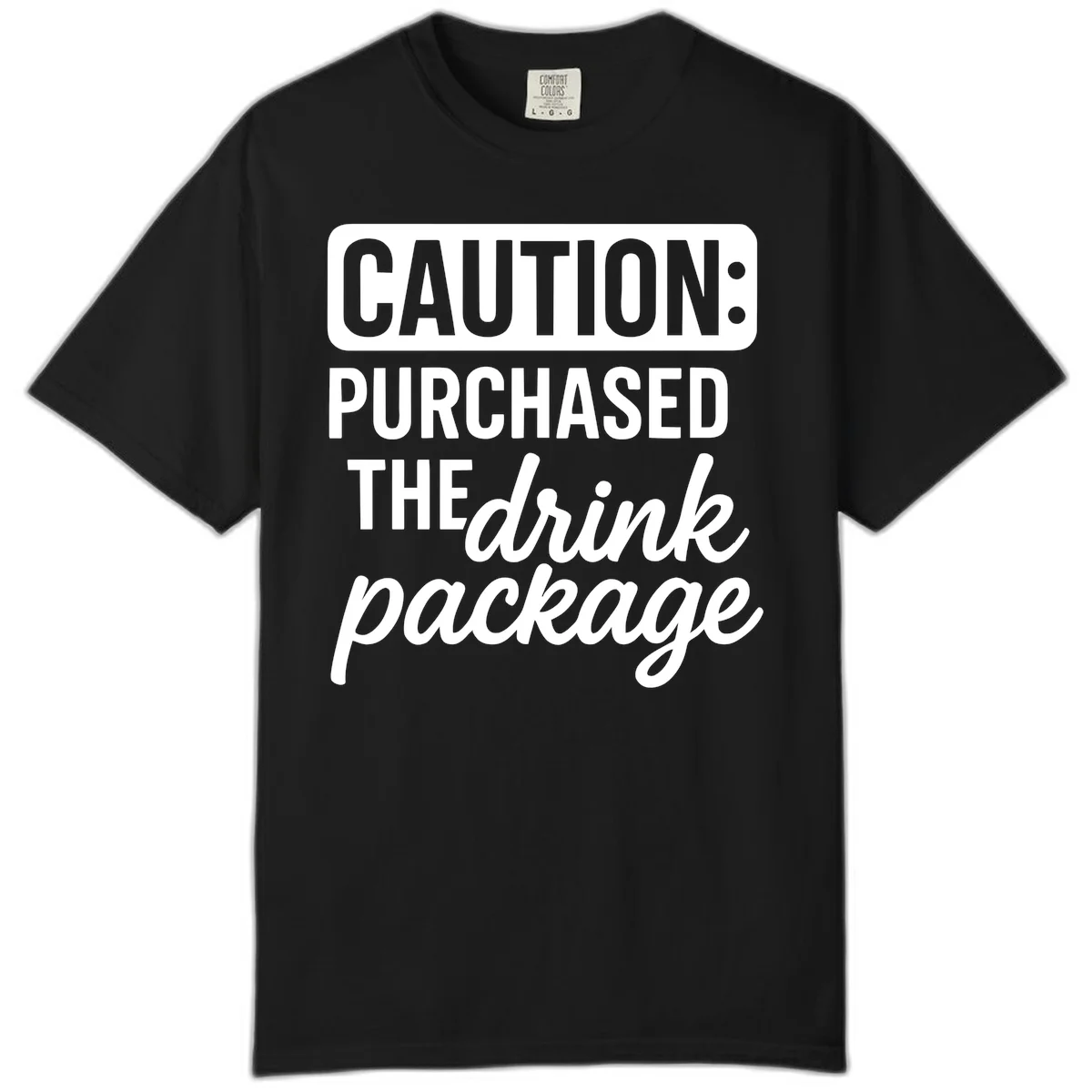 Caution Purchased Drink Package Comfort Color Tee in Black