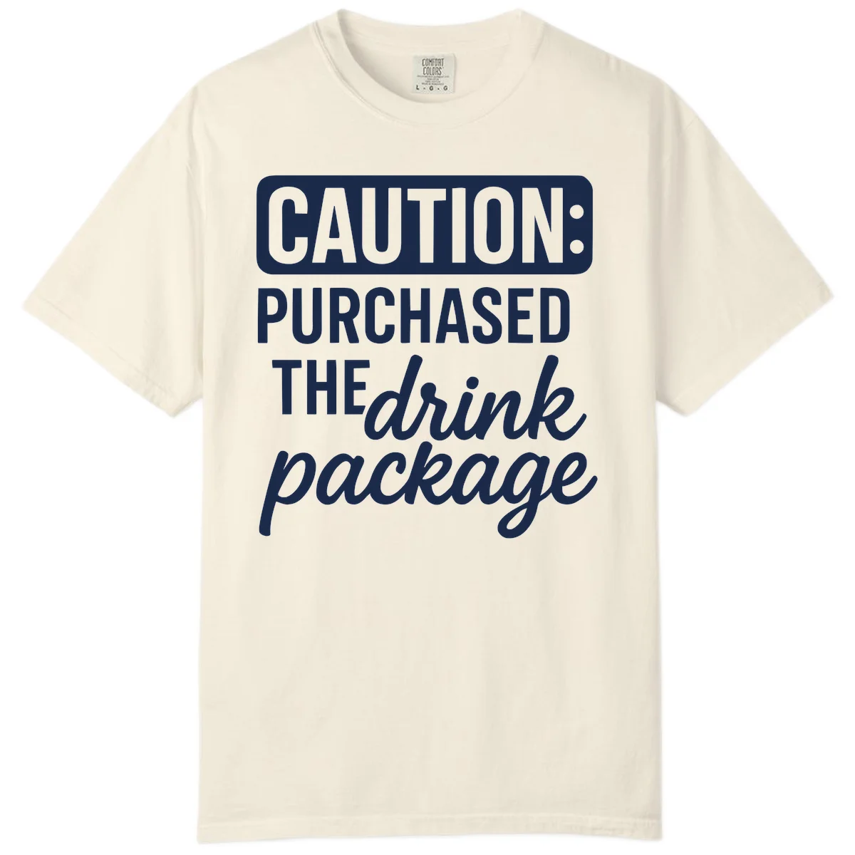Caution Purchased Drink Package Comfort Color Tee in Ivory