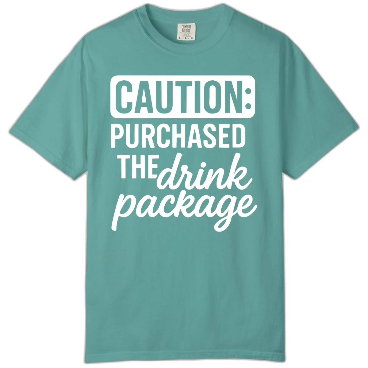 Caution Purchased Drink Package Comfort Color Tee in Seafoam