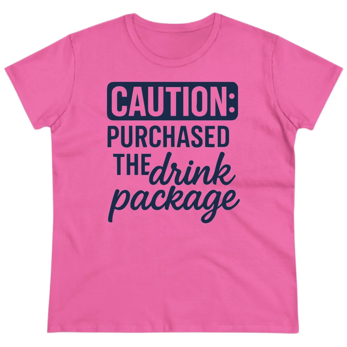 Caution Purchased The Drink Package Ladies Tee in Azalea