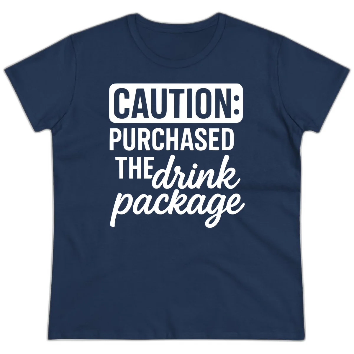 Caution Purchased The Drink Package Ladies Tee in Navy