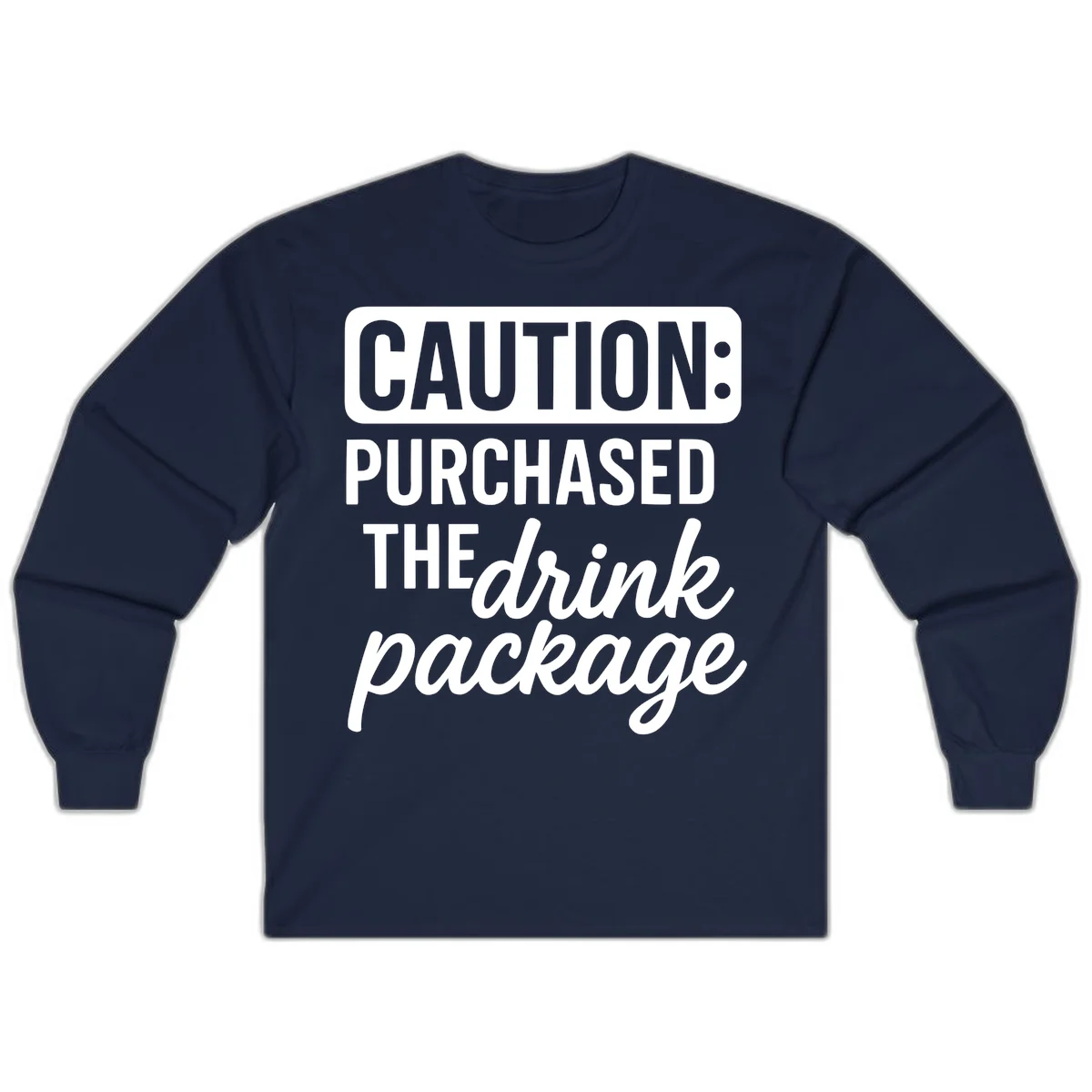 Caution Purchased The Drink Package Long Sleeve in Navy