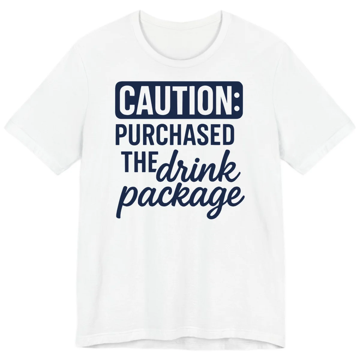 Caution Purchased The Drink Package Premium Tee in White
