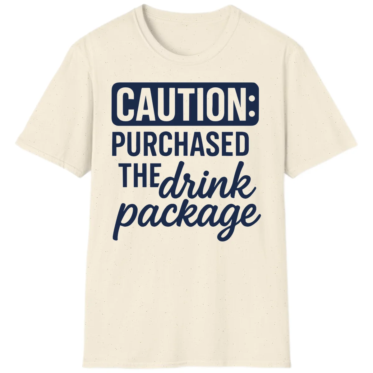 Caution Purchased The Cruise Drink Package T-Shirt in Natural