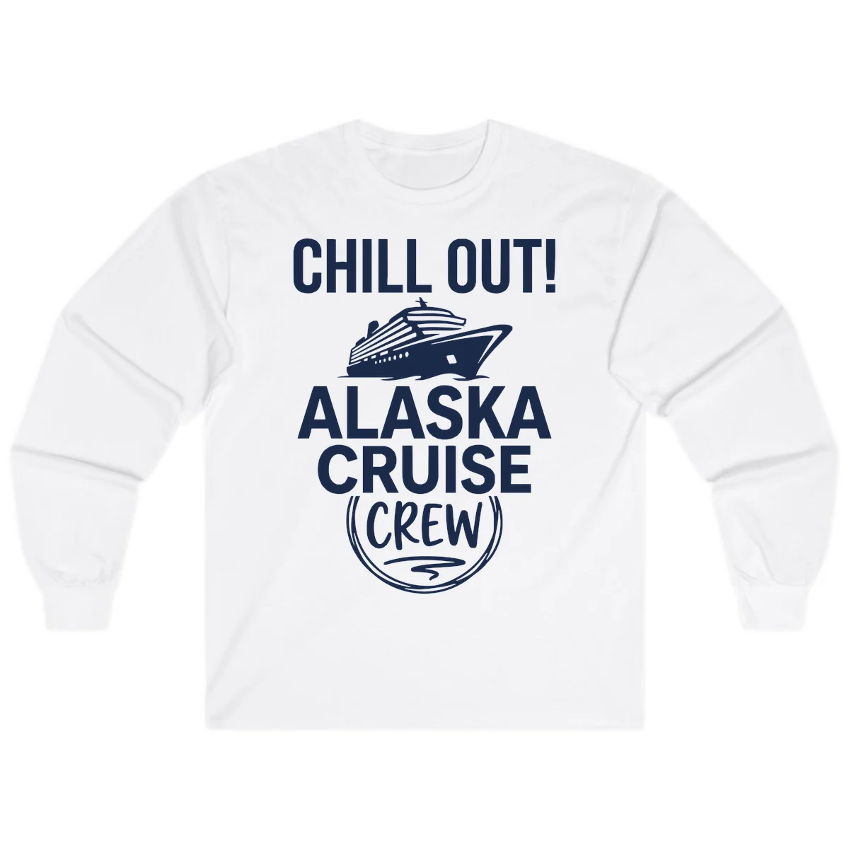 Chill Out Alaska Cruise Crew Long Sleeve in White
