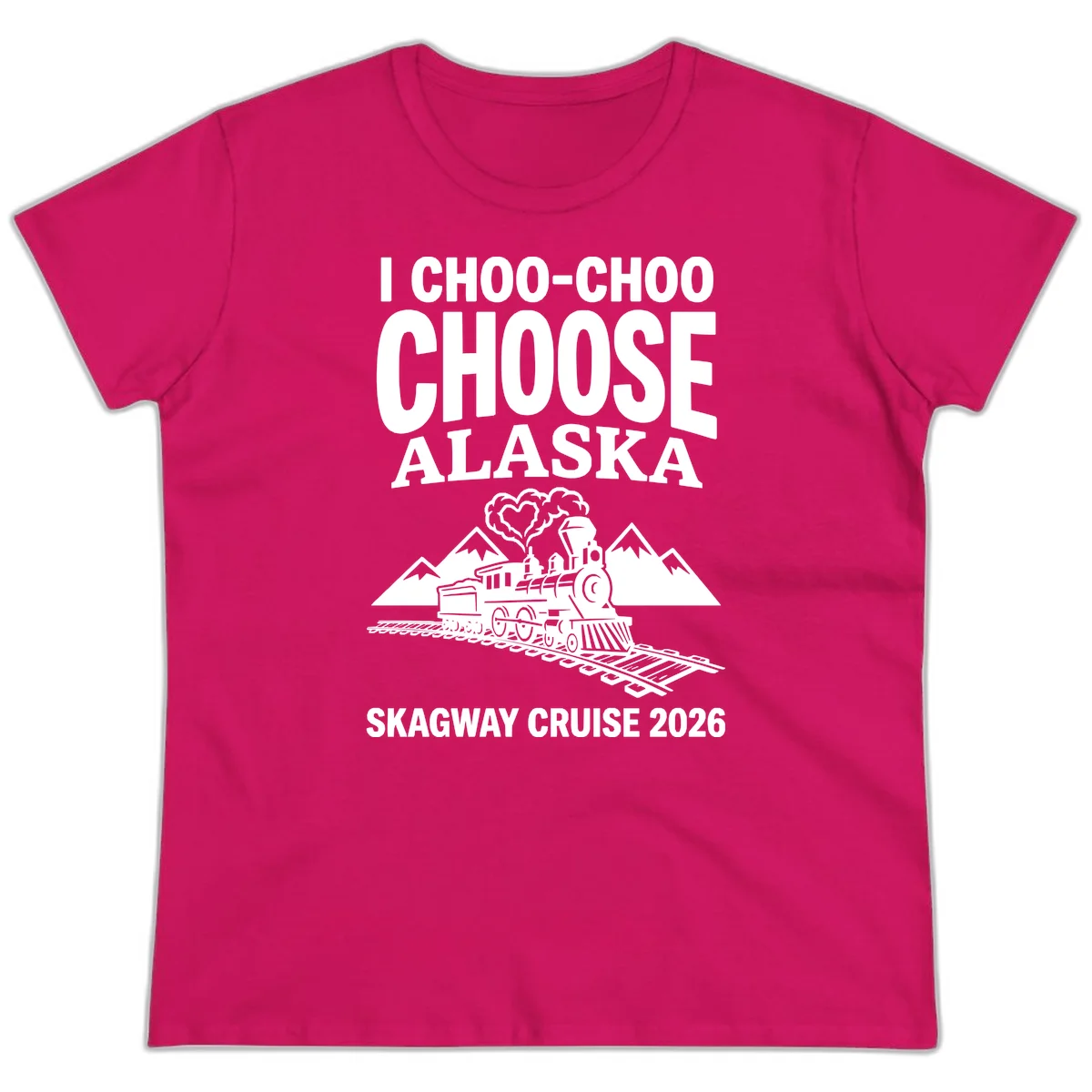 I Choo-Choo Choose Alaska Skagway Cruise Ladies Tee in Heliconia