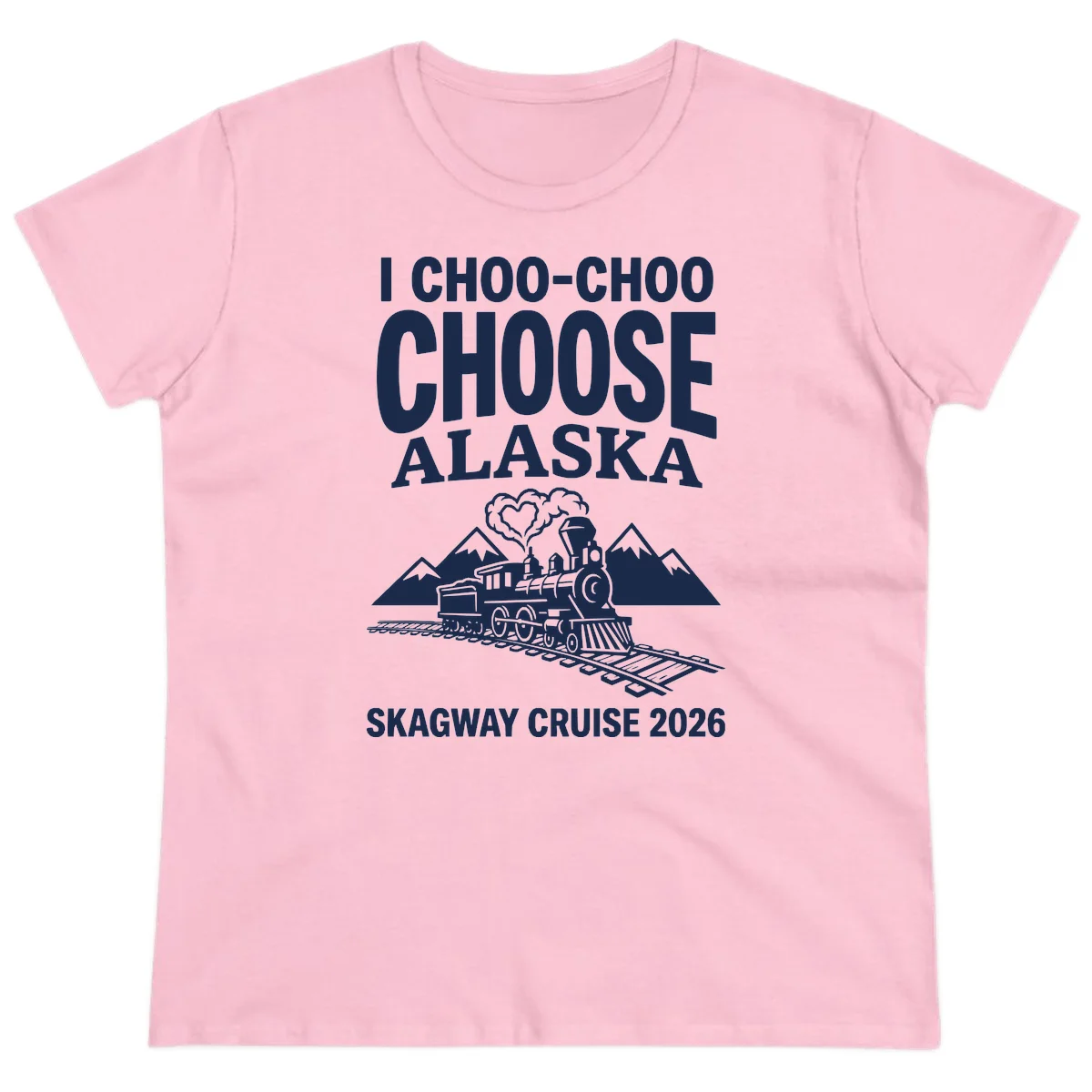 I Choo-Choo Choose Alaska Skagway Cruise Ladies Tee in Light Pink