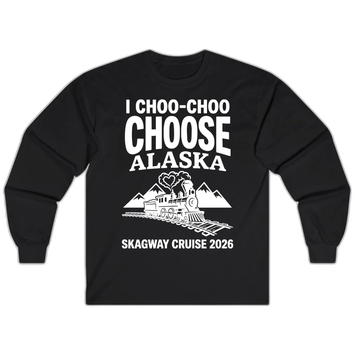 I Choo-Choo Choose Alaska Skagway Cruise Long Sleeve in Black