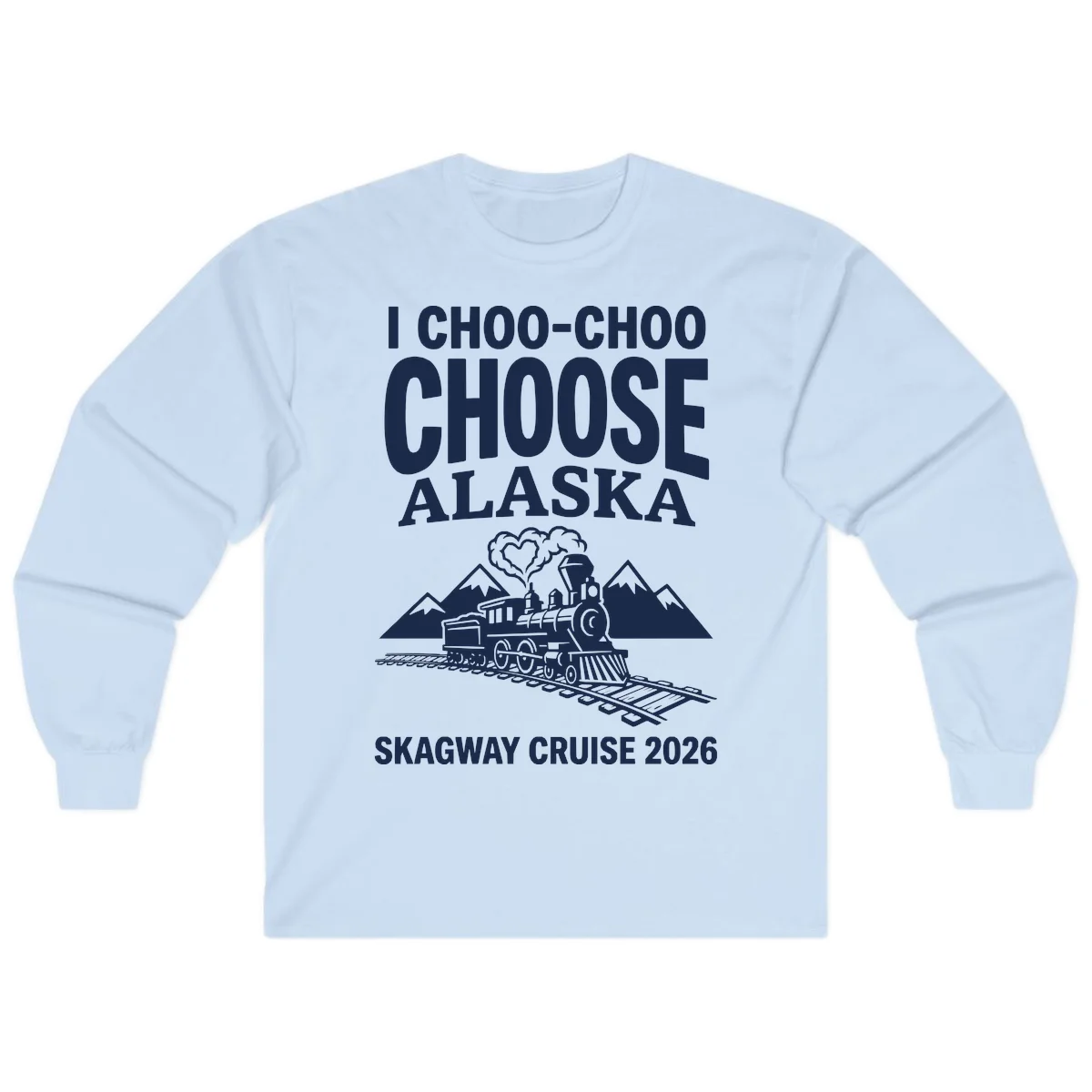 I Choo-Choo Choose Alaska Skagway Cruise Long Sleeve in Light Blue