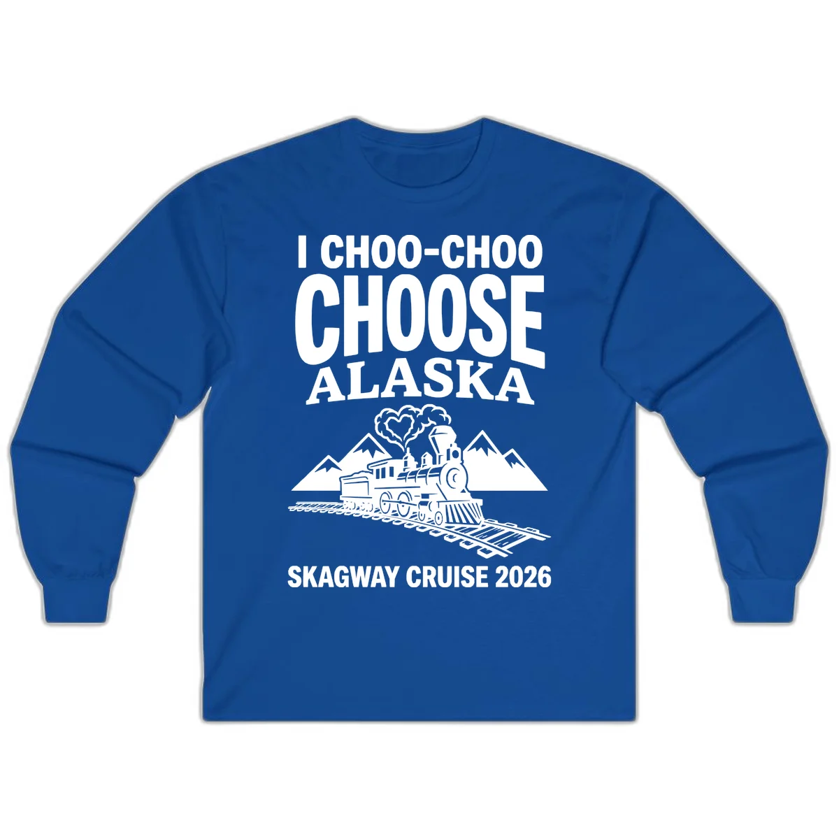 I Choo-Choo Choose Alaska Skagway Cruise Long Sleeve in Royal