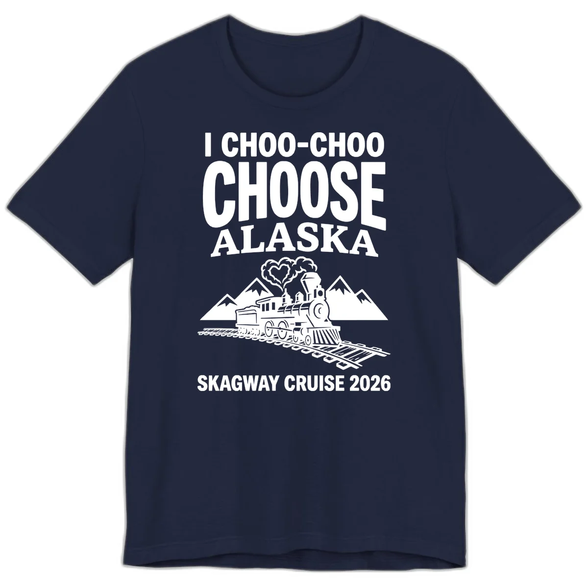I Choo-Choo Choose Alaska Skagway Cruise Premium Tee in Navy