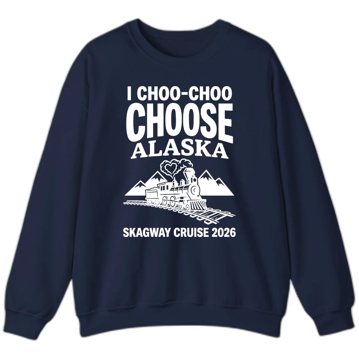 I Choo-Choo Choose Alaska Skagway Cruise Sweatshirt in Navy