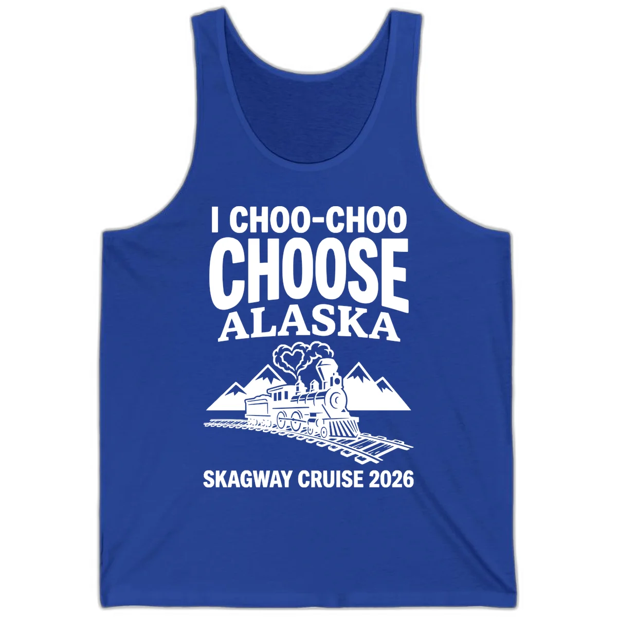 I Choo-Choo Choose Alaska Skagway Cruise Tank in True Royal