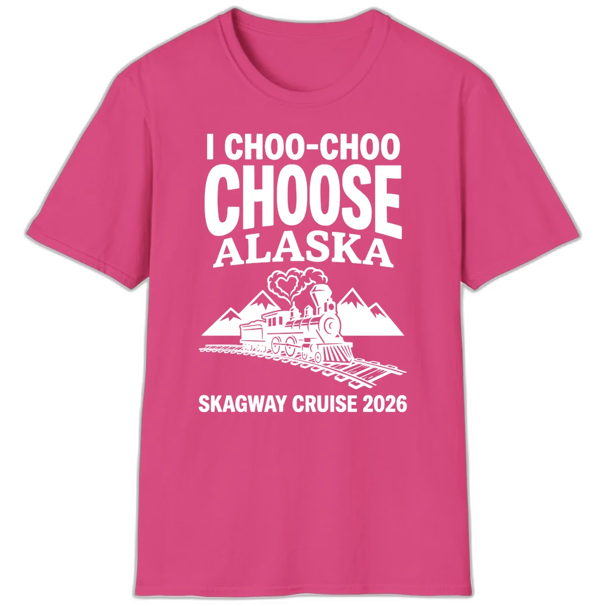 I Choo-Choo Choose Alaska Skagway Cruise T-Shirt in Heliconia