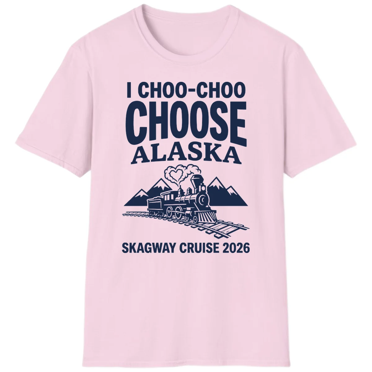 I Choo-Choo Choose Alaska Skagway Cruise T-Shirt in Light Pink