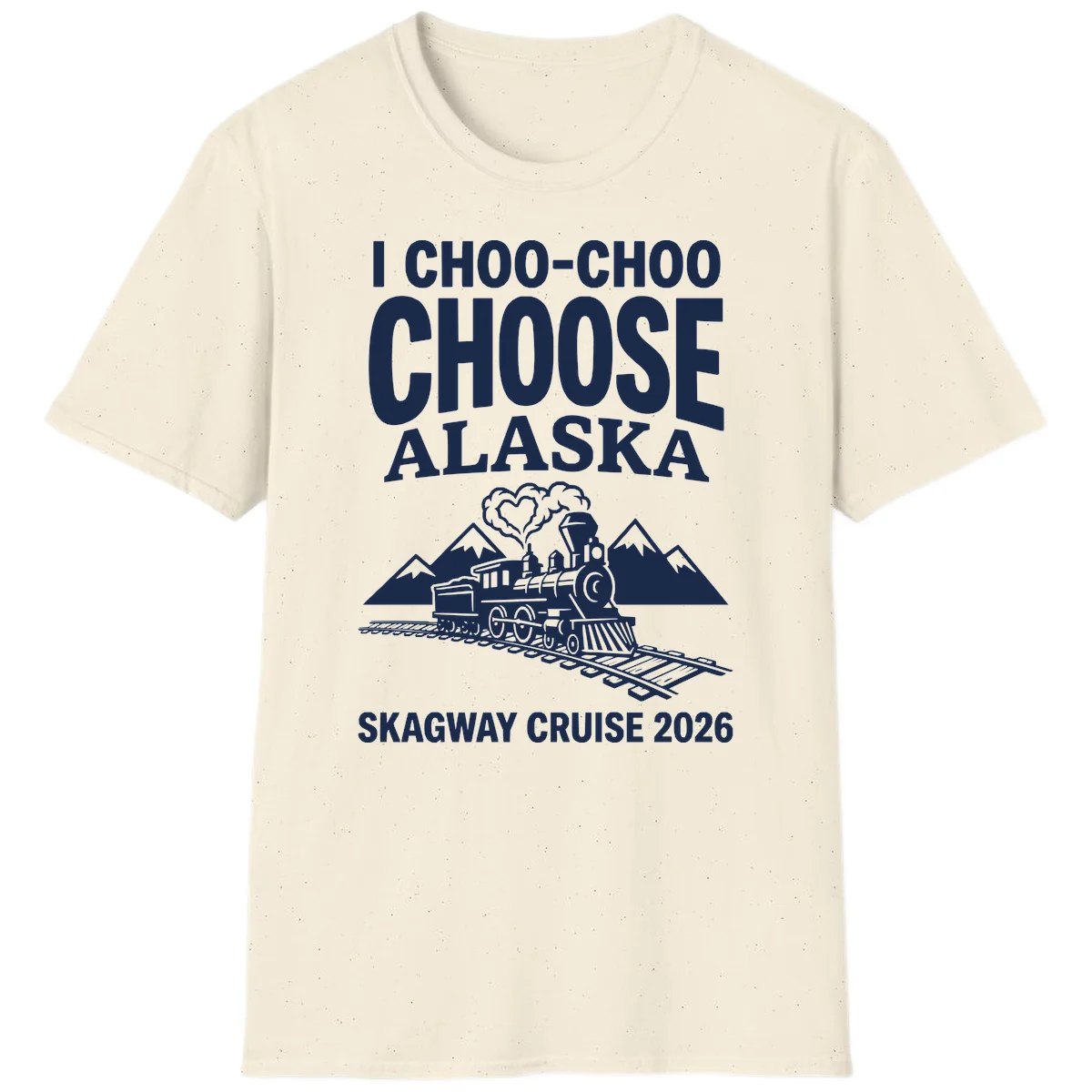 I Choo-Choo Choose Alaska Skagway Cruise T-Shirt in Natural