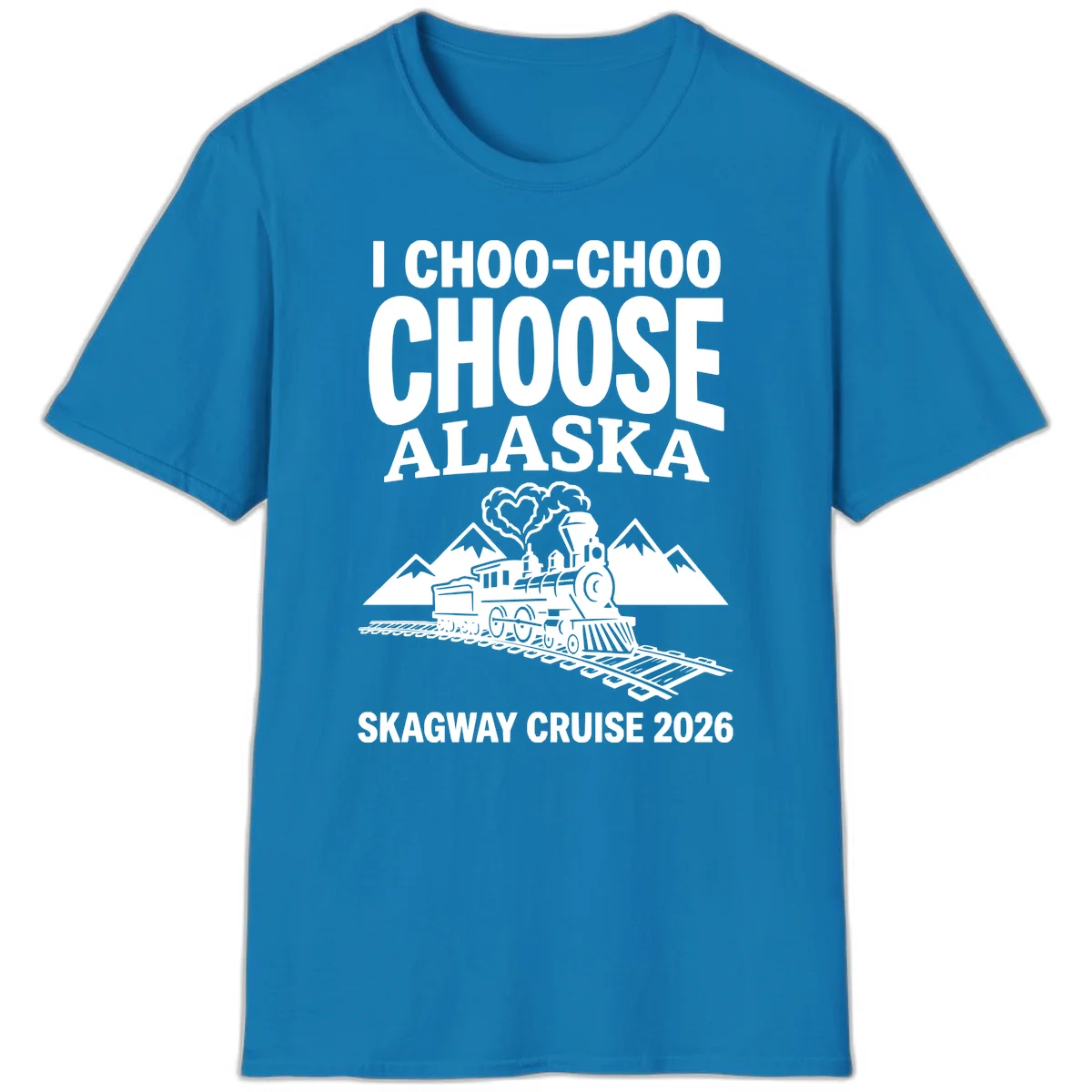 I Choo-Choo Choose Alaska Skagway Cruise T-Shirt in Sapphire