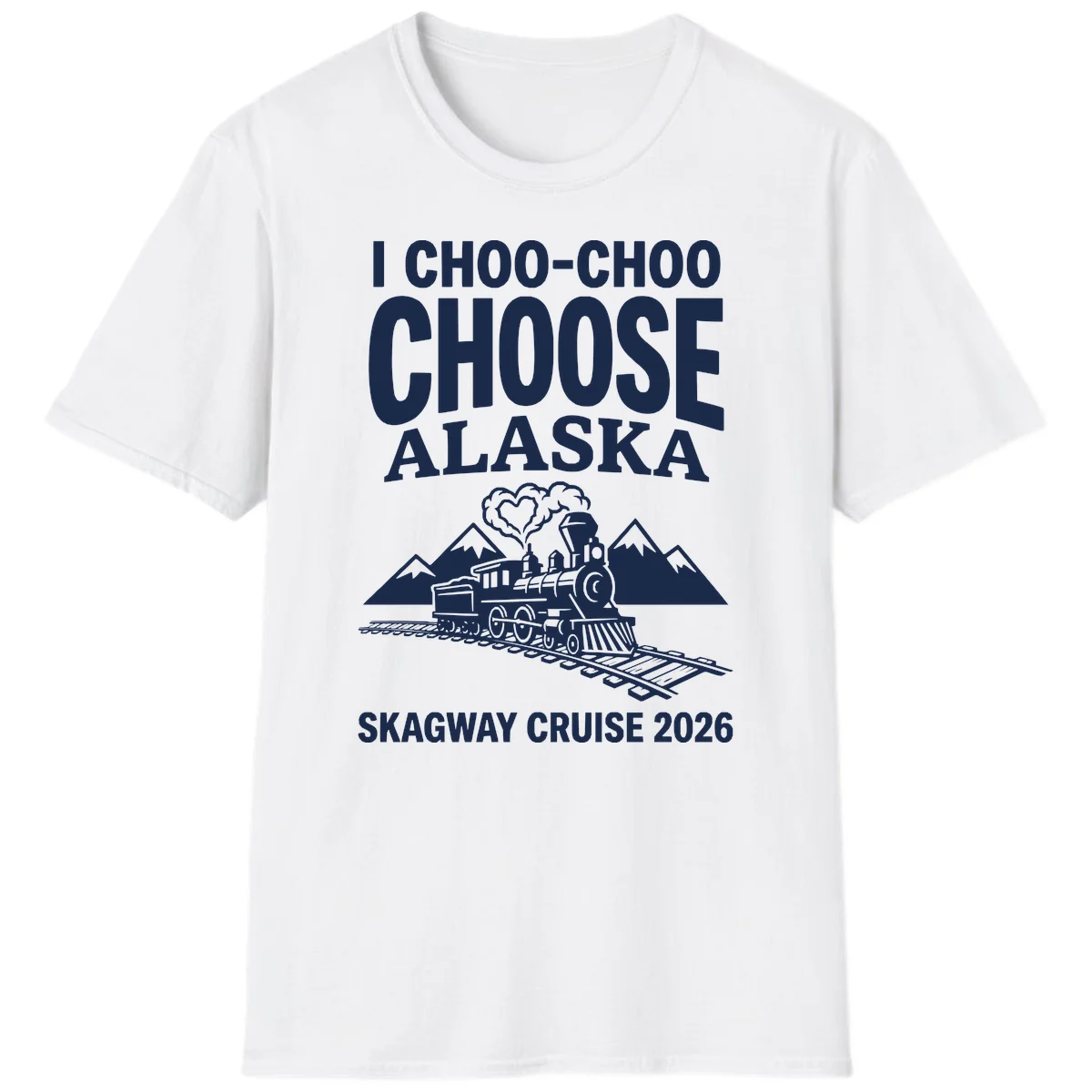 I Choo-Choo Choose Alaska Skagway Cruise T-Shirt in White