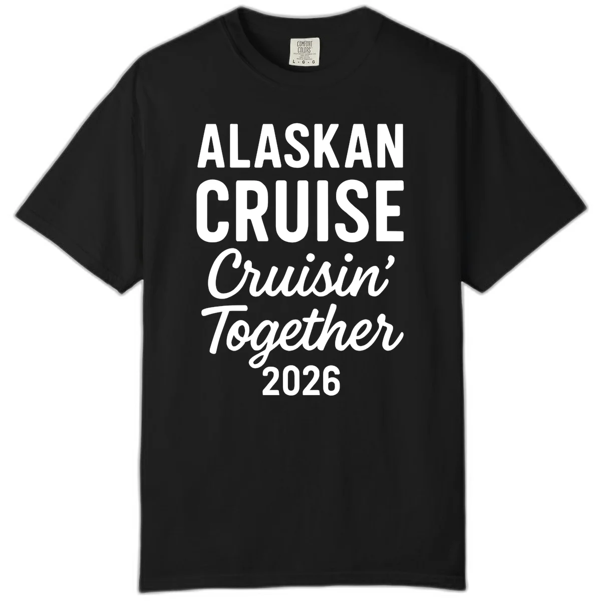 Alaskan Cruise Cruisin' Together 2026 Comfort Color in Black