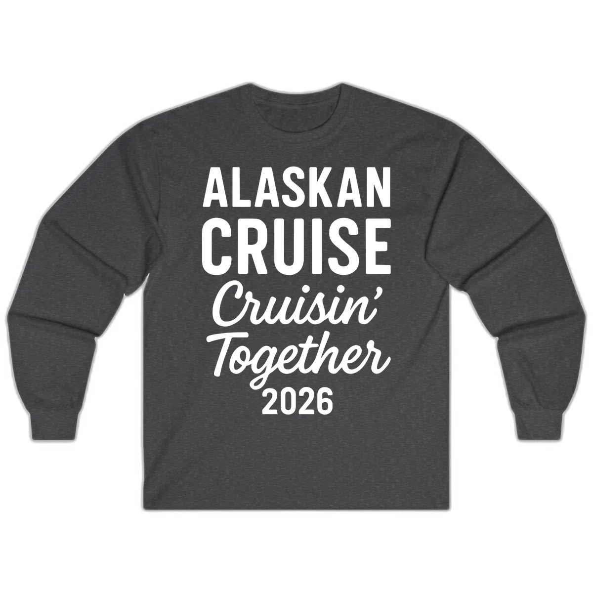 Alaskan Cruise Cruisin' Together 2026 Long Sleeve in Dark Heather