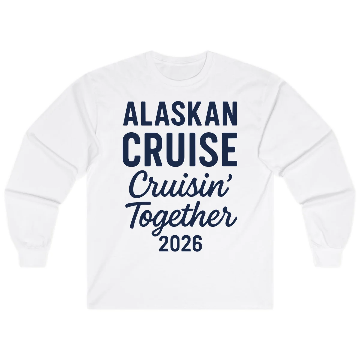 Alaskan Cruise Cruisin' Together 2026 Long Sleeve in White