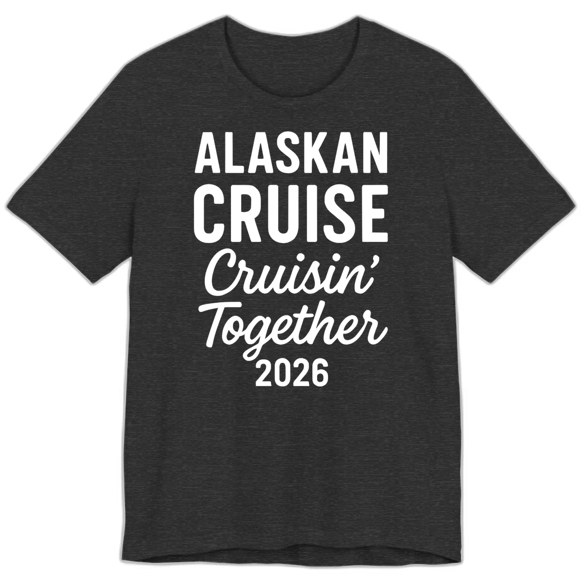 Alaskan Cruise Cruisin' Together 2026 Premium Tee in Dark Grey Heather