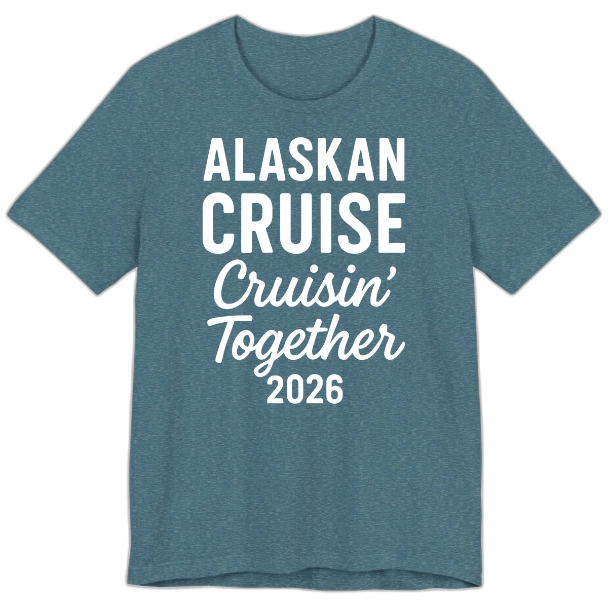 Alaskan Cruise Cruisin' Together 2026 Premium Tee in Heather Deep Teal