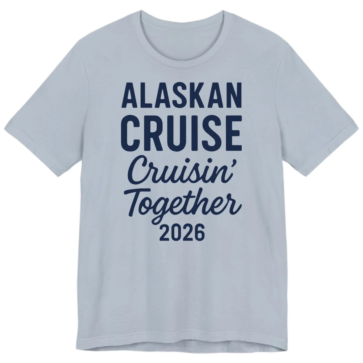 Alaskan Cruise Cruisin' Together 2026 Premium Tee in Light Blue