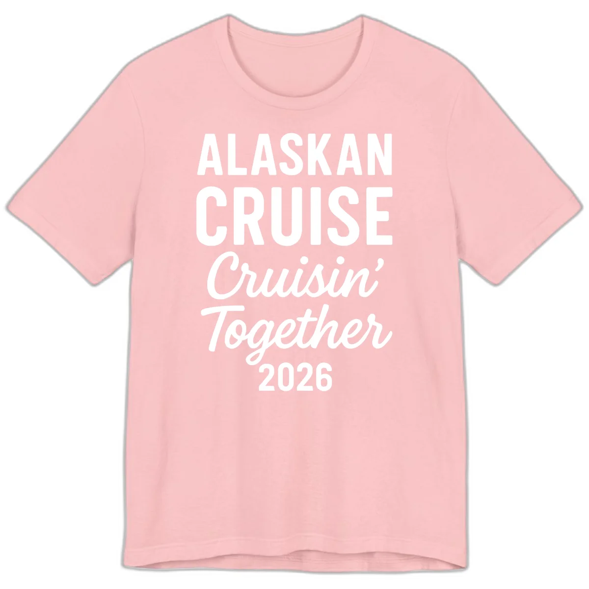 Alaskan Cruise Cruisin' Together 2026 Premium Tee in Pink