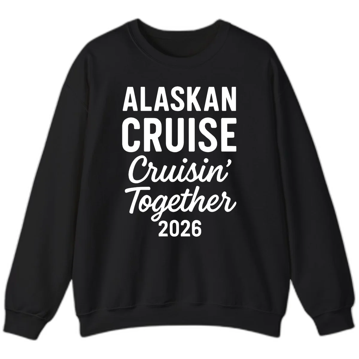Alaskan Cruise Cruisin' Together 2026 Sweatshirt in Black