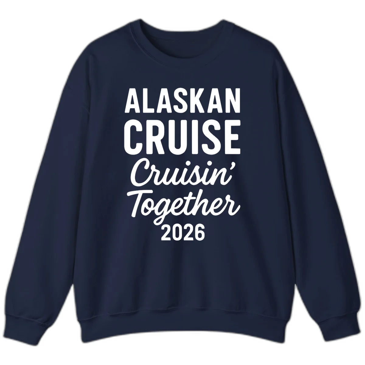Alaskan Cruise Cruisin' Together 2026 Sweatshirt in Navy