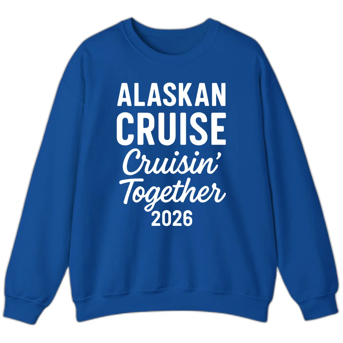 Alaskan Cruise Cruisin' Together 2026 Sweatshirt in Royal