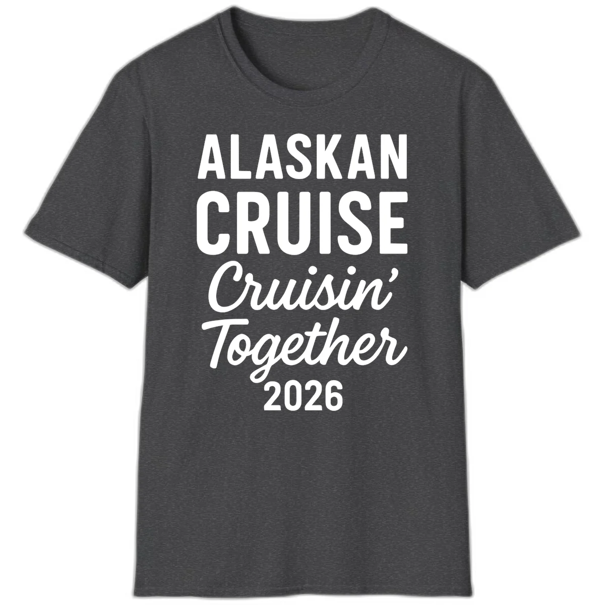 Alaskan Cruise Cruisin' Together 2026 T-Shirt in Dark Heather