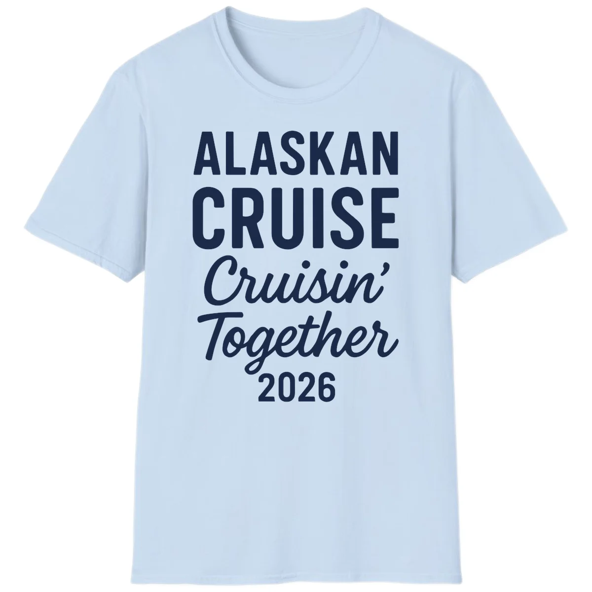 Alaskan Cruise Cruisin' Together 2026 T-Shirt in Light Blue
