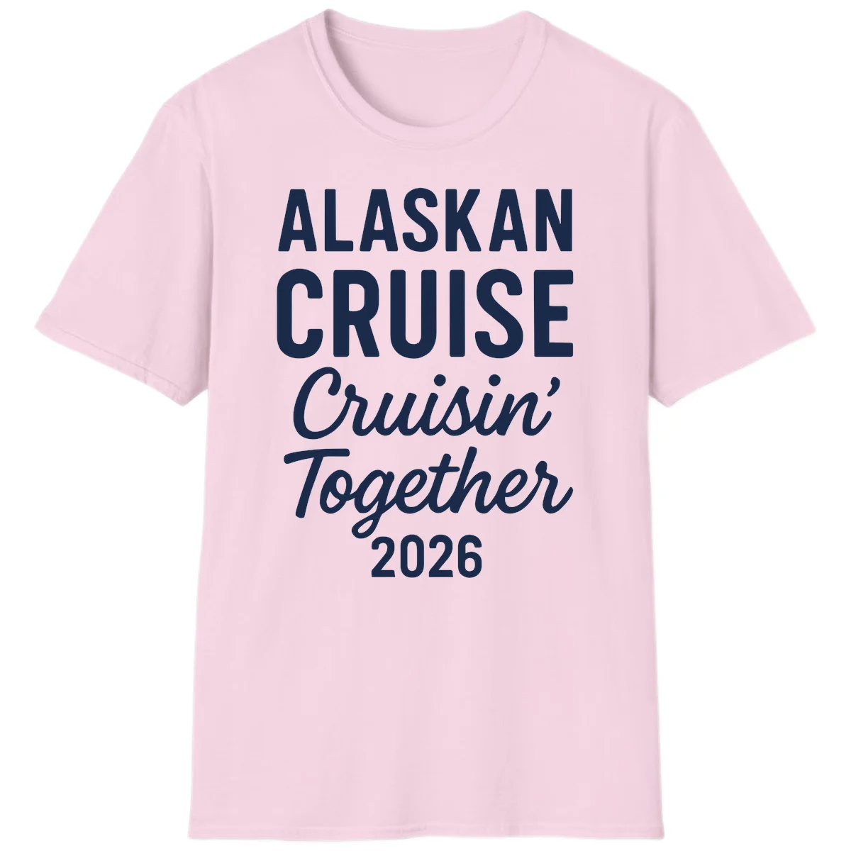Alaskan Cruise Cruisin' Together 2026 T-Shirt in Light Pink