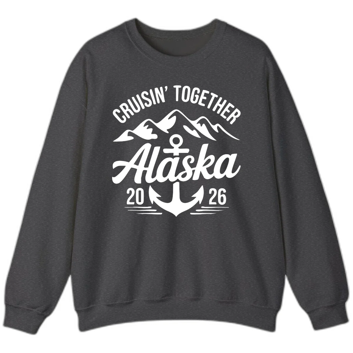Cruisin' Together Alaska 2026 Anchor Design Sweatshirt in Dark Heather