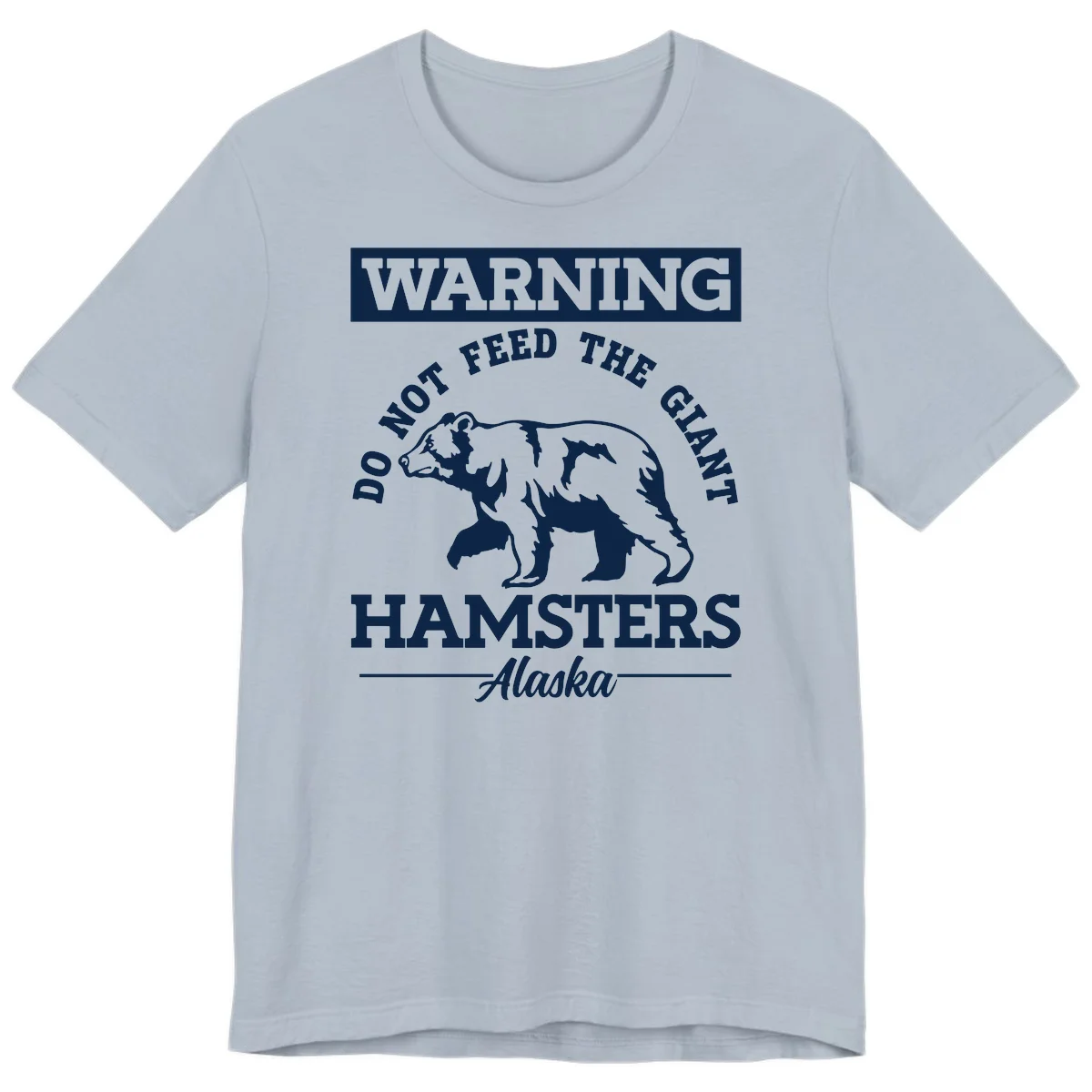 Do Not Feed The Giant Hamsters Alaska Premium Tee in Light Blue