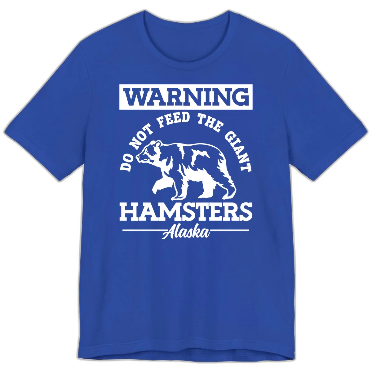 Do Not Feed The Giant Hamsters Alaska Premium Tee in True Royal
