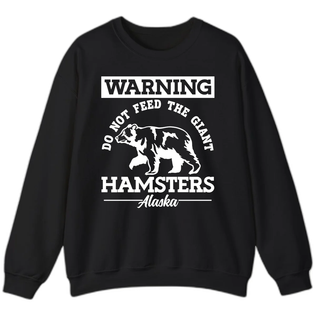 Do Not Feed The Giant Hamsters Alaska Sweatshirt in Black