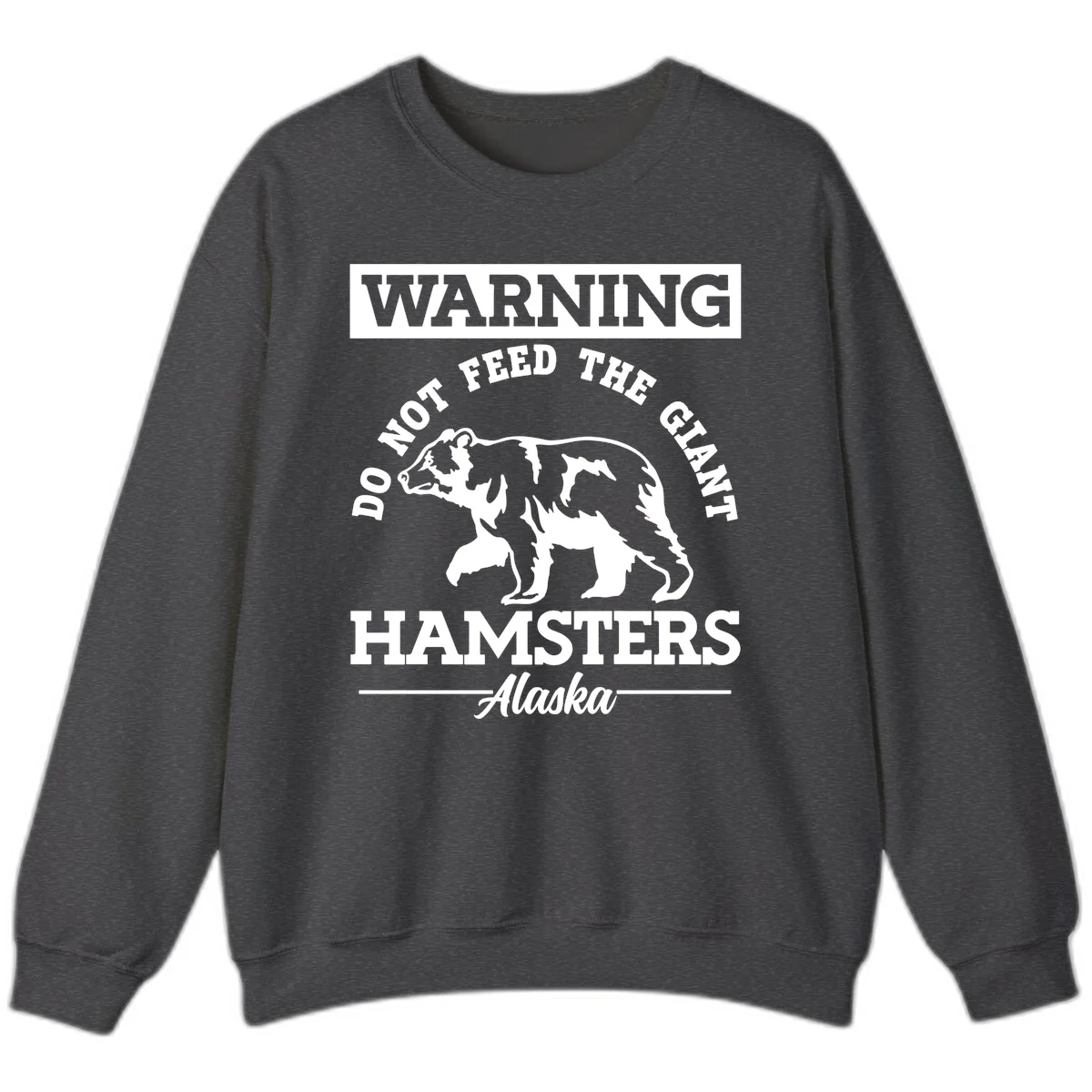 Do Not Feed The Giant Hamsters Alaska Sweatshirt in Dark Heather