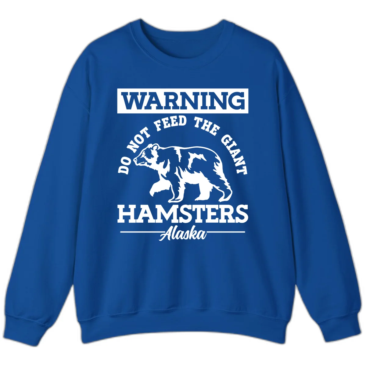 Do Not Feed The Giant Hamsters Alaska Sweatshirt in Royal