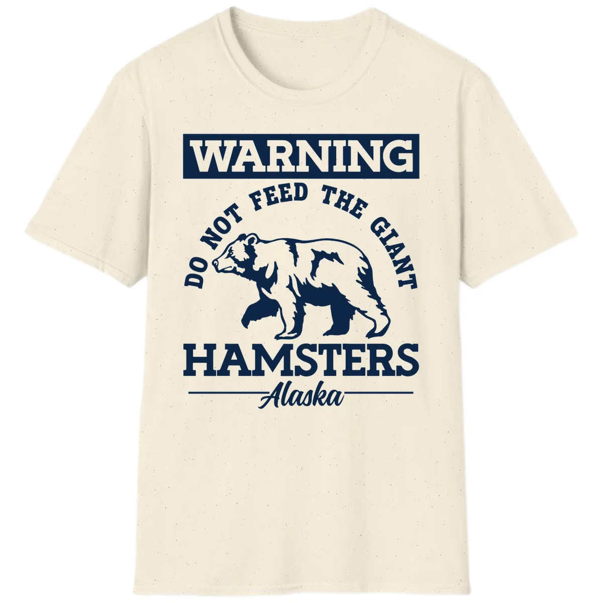 Do Not Feed The Giant Hamsters Alaska T-Shirt in Natural