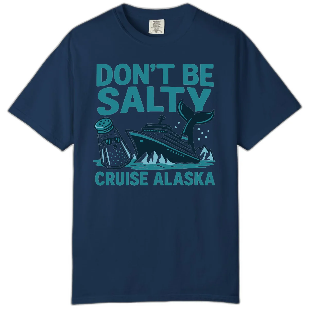 Don't Be Salty Alaska Cruise Comfort Color T-Shirt in Navy