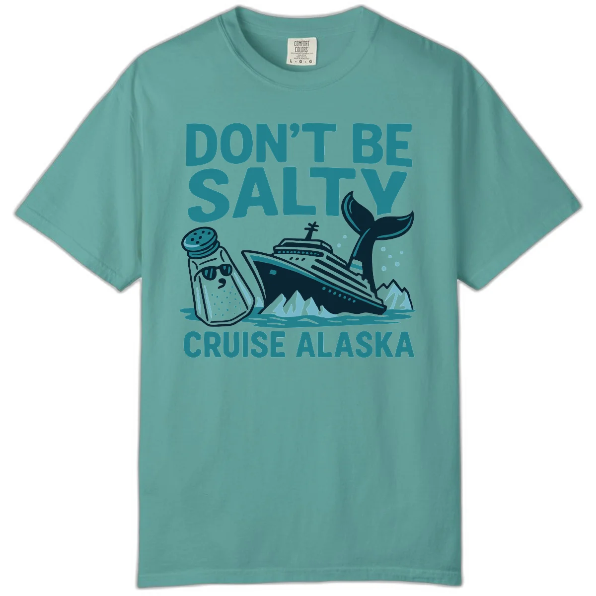 Don't Be Salty Alaska Cruise Comfort Color T-Shirt in Seafoam