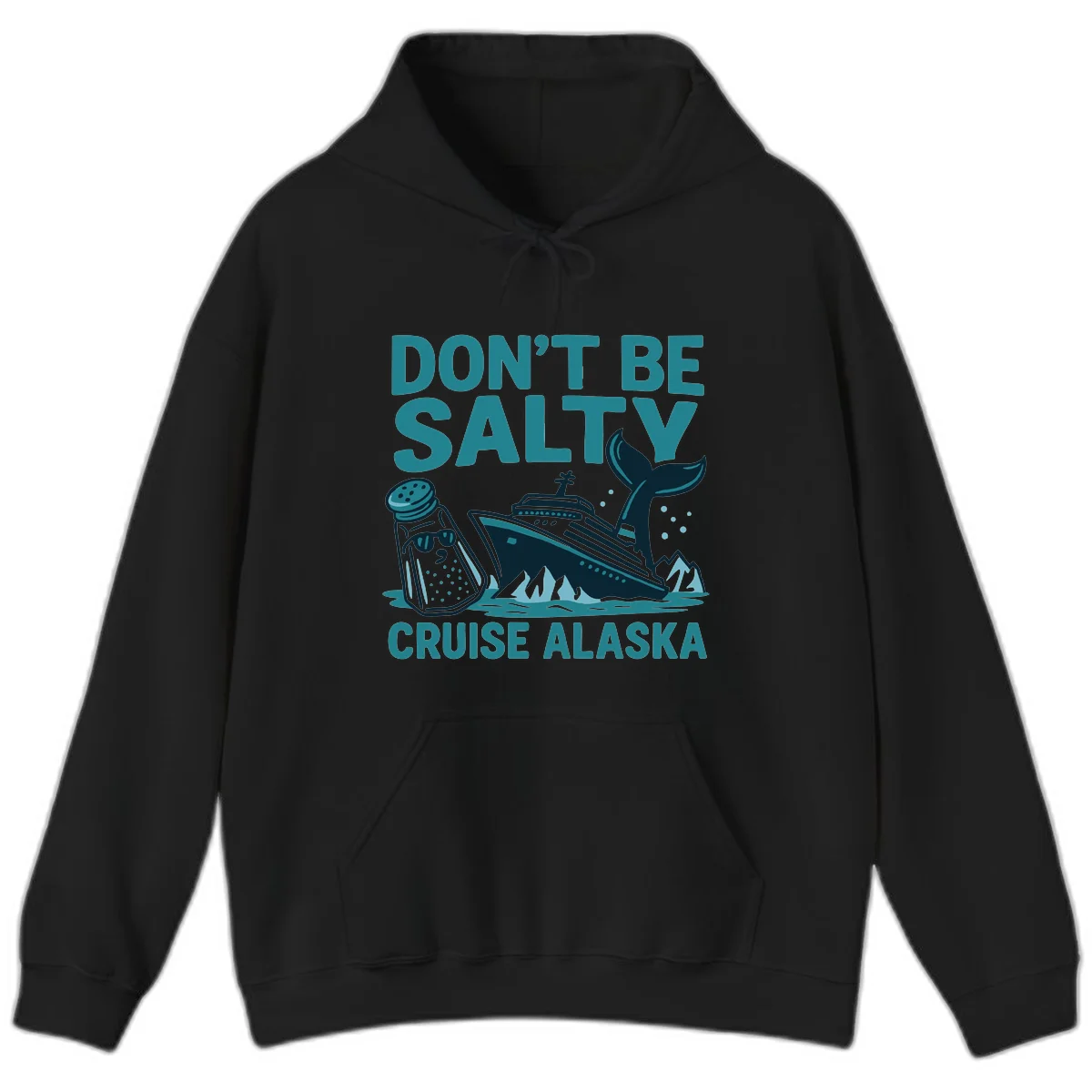 Don't Be Salty Alaska Cruise Hoodie in Black