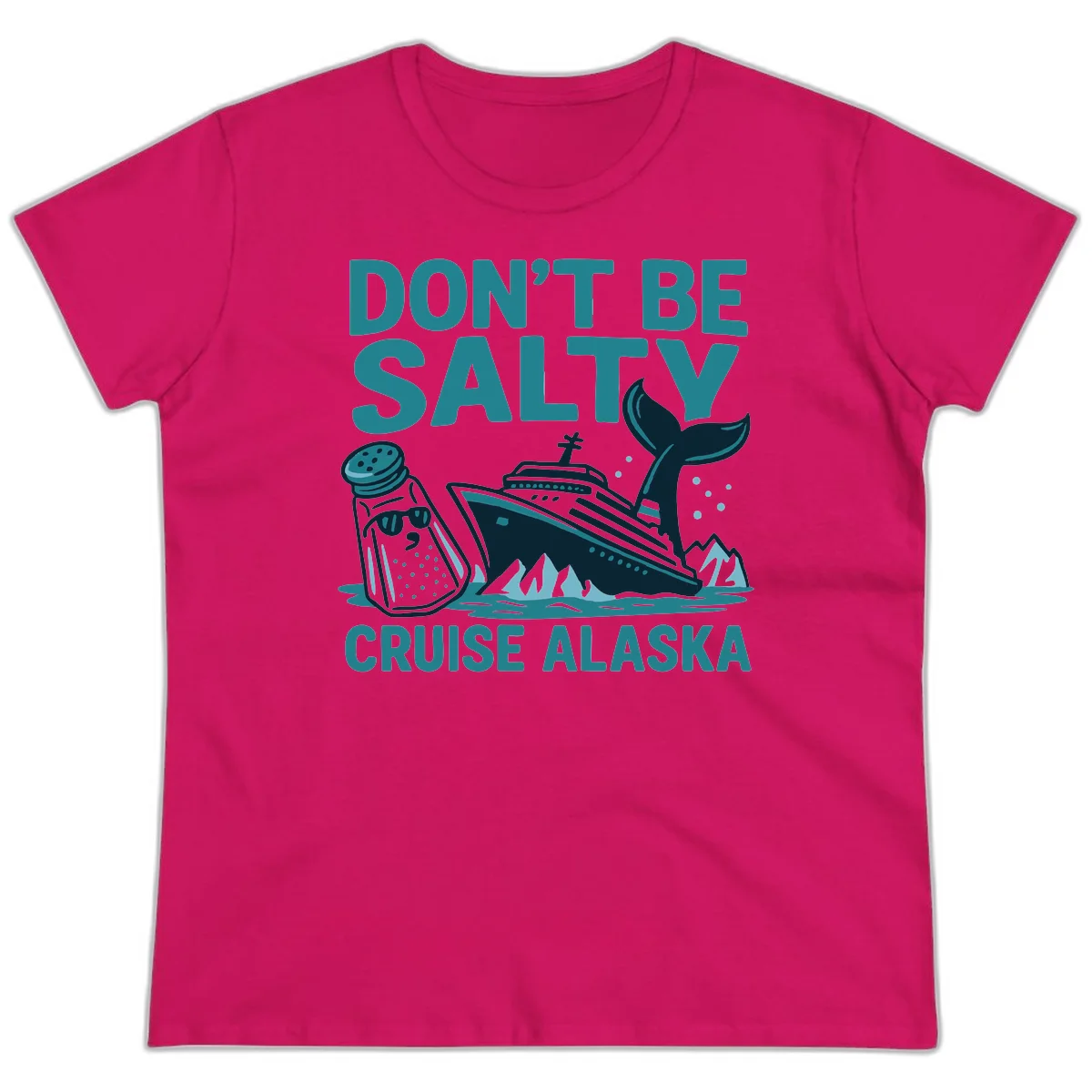 Don't Be Salty Alaska Cruise Ladies Tee in Heliconia