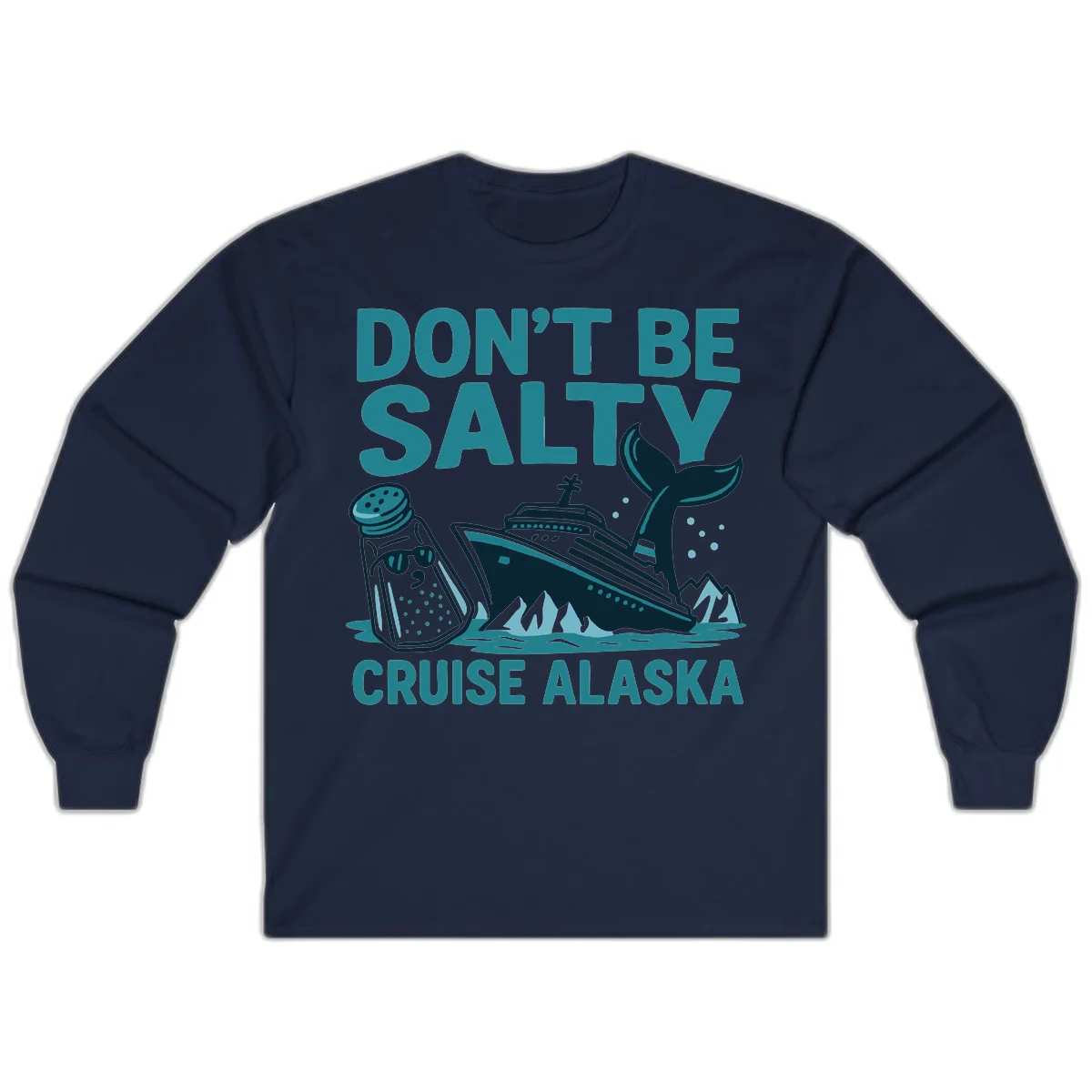 Don't Be Salty Alaska Cruise Long Sleeve in Navy