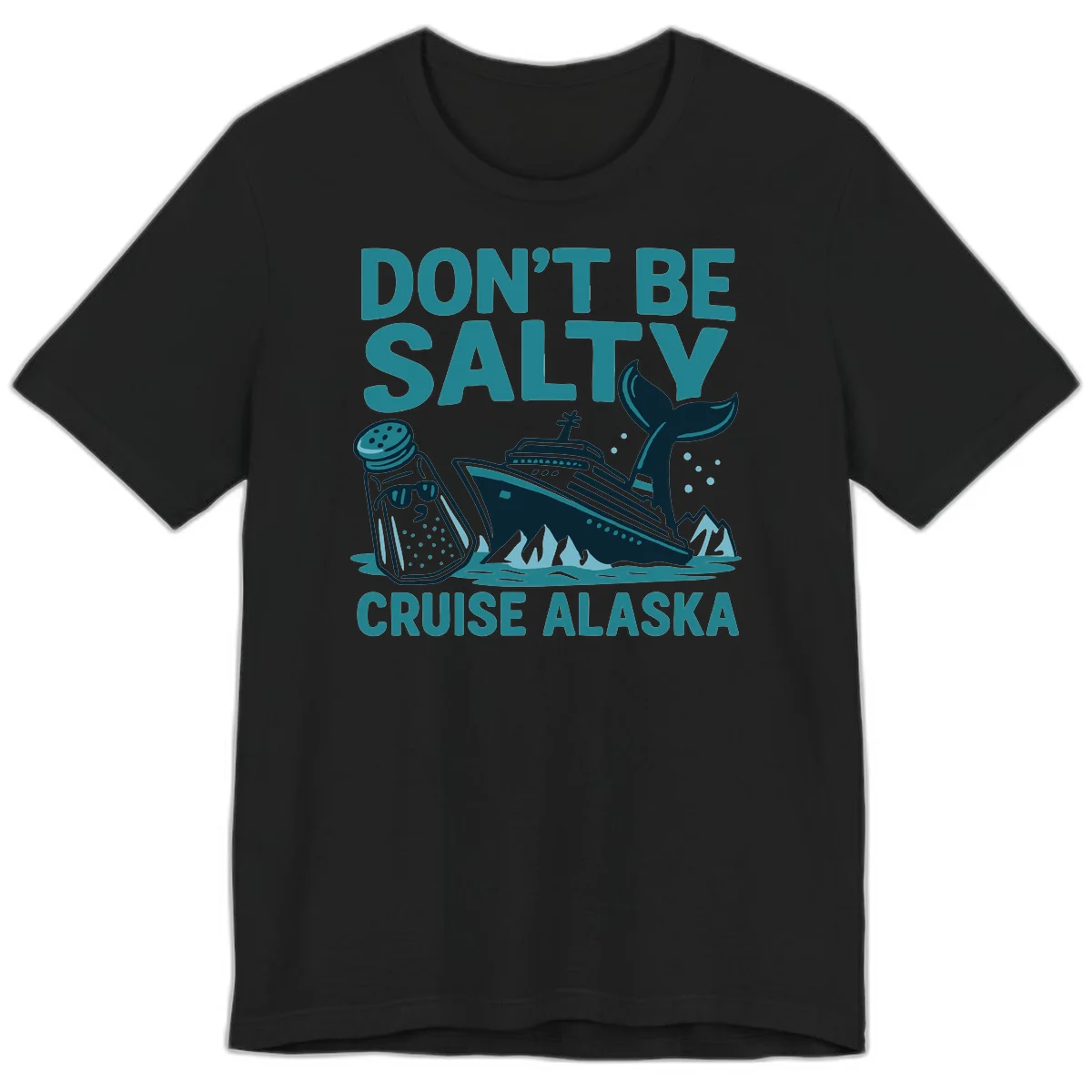 Don't Be Salty Alaska Cruise Premium T-Shirt in Black