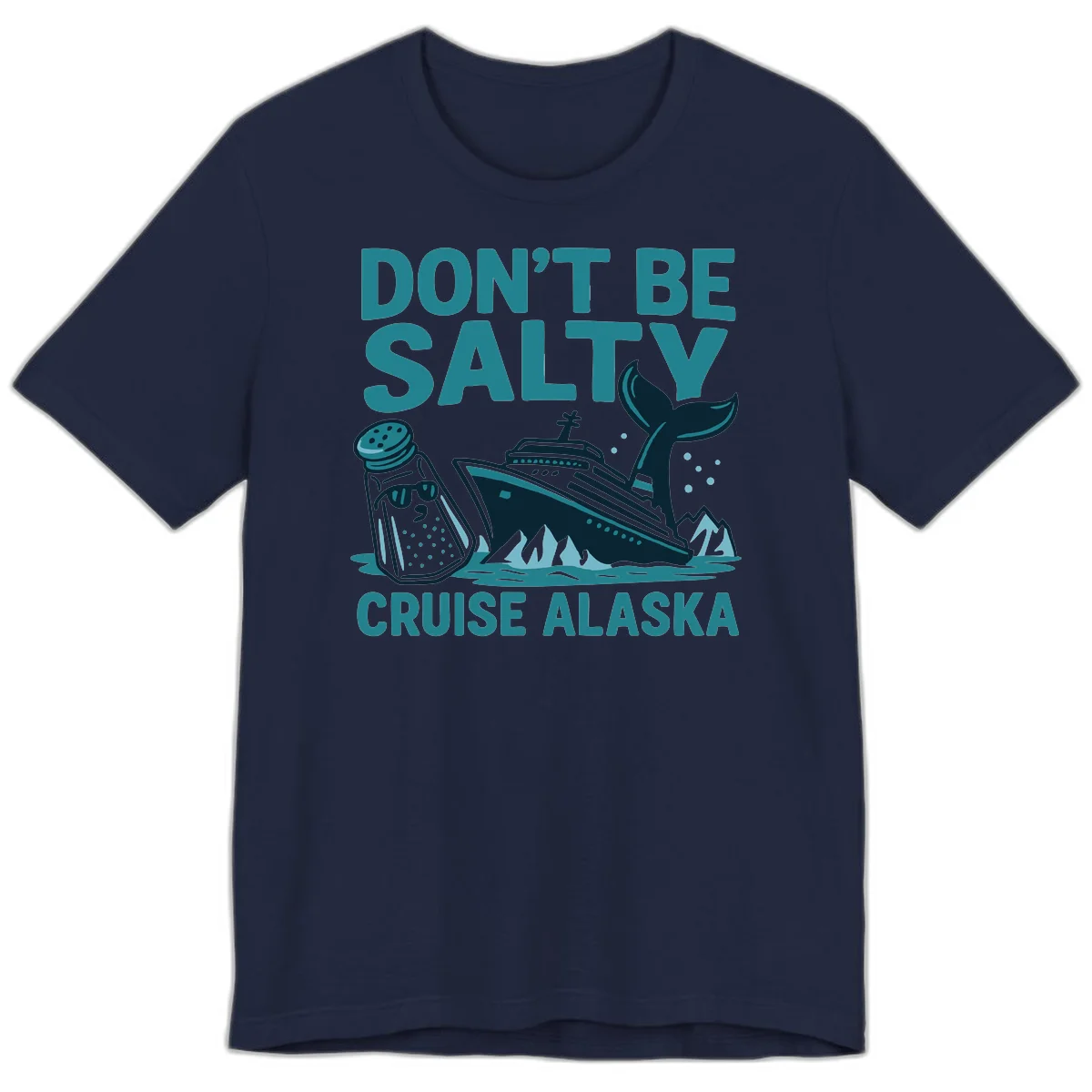 Don't Be Salty Alaska Cruise Premium T-Shirt in Navy